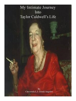cover image of My Intimate Journey Into Taylor Caldwell's Life: the Famous Writer From Buffalo New York